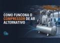 como funciona o compressor de ar alternativo