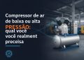 compressor de ar de baixa ou alta