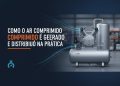 como o ar comprimido e gerado e