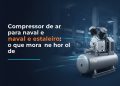 compressor de ar para naval e estaleiro