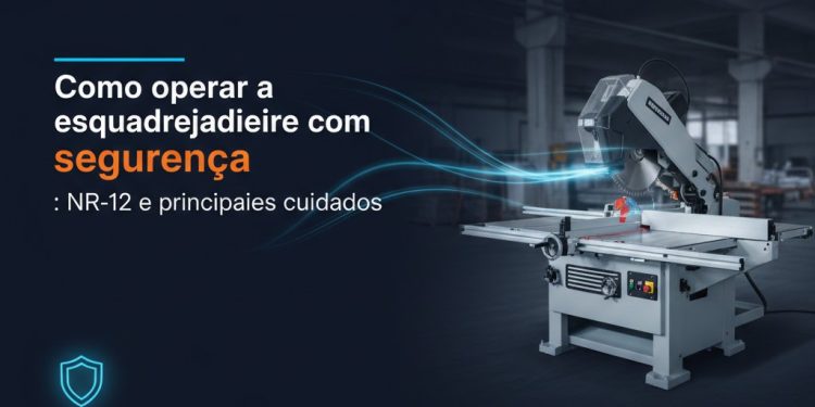 como operar a esquadrejadeira com seguranca nr
