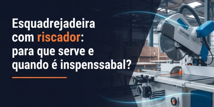 esquadrejadeira com riscador para que serve e