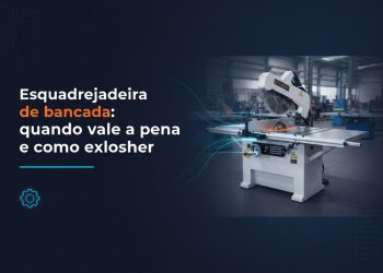 esquadrejadeira de bancada quando vale a pena