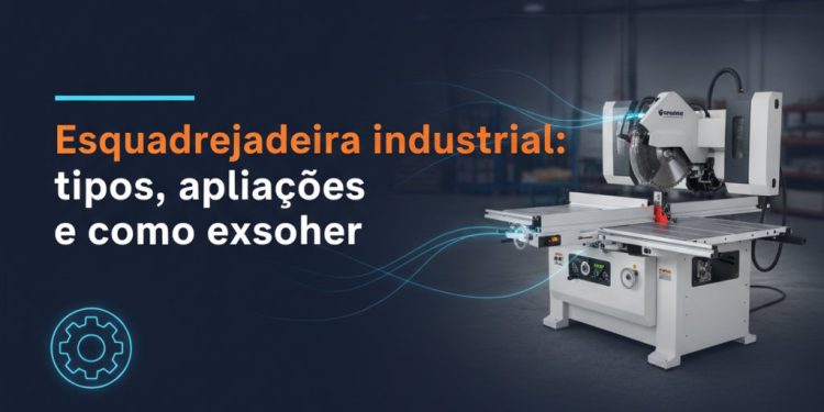 esquadrejadeira industrial tipos aplicacoes e como escolher