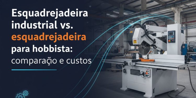 esquadrejadeira industrial vs esquadrejadeira para hobbista comparacao