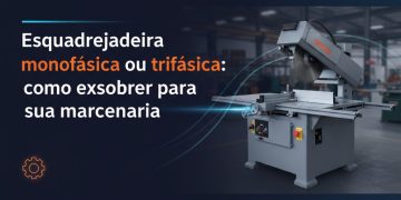 esquadrejadeira monofasica ou trifasica como escolher para