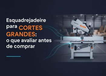 esquadrejadeira para cortes grandes o que avaliar