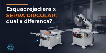 esquadrejadeira x serra circular qual a diferenca