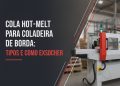 cola hot melt para coladeira de borda